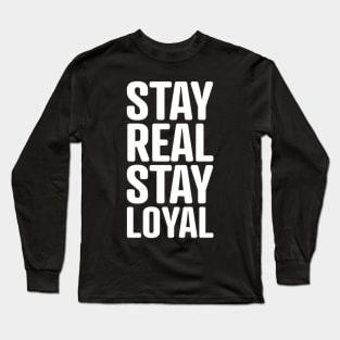 Stay Real Stay Loyal Slogan Long Sleeve T-Shirt